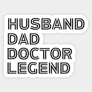 Husband Dad Doctor Legend - Funny Doctor Dad Saying Father's Day Gift Idea Sticker